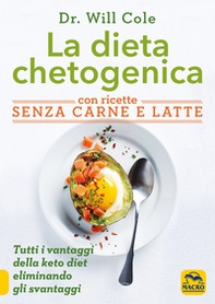 La dieta chetogenica con ricette senza carne e latte - Librerie.coop