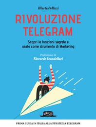 Rivoluzione Telegram. Scopri le funzioni segrete e usalo come strumento di marketing - Librerie.coop