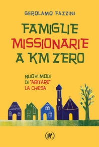 Famiglie missionarie a km 0. Nuovi modi di «abitare» la Chiesa - Librerie.coop