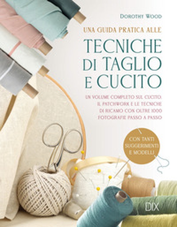 Tecniche di taglio e cucito - Librerie.coop Tecniche di taglio e cucito - Librerie.coop