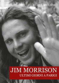 Jim Morrison. Ultimi giorni a Parigi - Librerie.coop