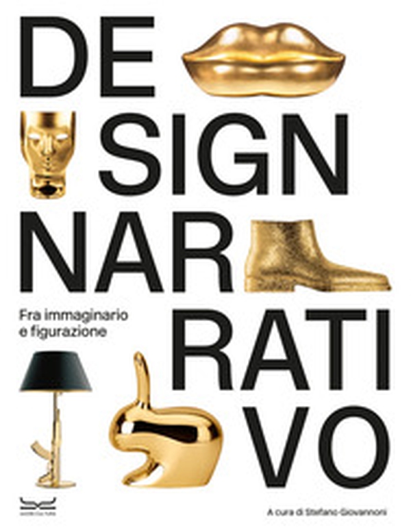 Design narrativo. Fra immaginario e figurazione - Librerie.coop Design narrativo. Fra immaginario e figurazione - Librerie.coop