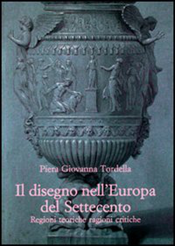 Il disegno nell'Europa del Settecento. Regioni teoriche ragioni critiche - Librerie.coop Il disegno nell'Europa del Settecento. Regioni teoriche ragioni critiche - Librerie.coop