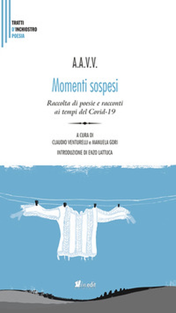 Momenti sospesi. Raccolta di poesie e racconti ai tempi del Covid-19 - Librerie.coop Momenti sospesi. Raccolta di poesie e racconti ai tempi del Covid-19 - Librerie.coop