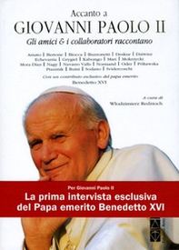 Accanto a Giovanni Paolo II. Gli amici & i collaboratori raccontano - Librerie.coop