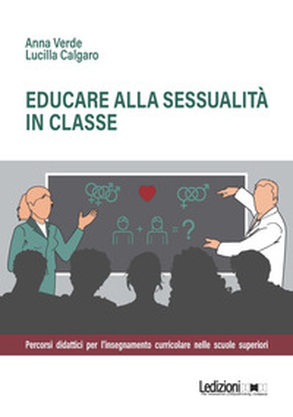 Educare alla sessualità in classe. Percorsi didattici per l'insegnamento curricolare nelle scuole superiori - Librerie.coop Educare alla sessualità in classe. Percorsi didattici per l'insegnamento curricolare nelle scuole superiori - Librerie.coop