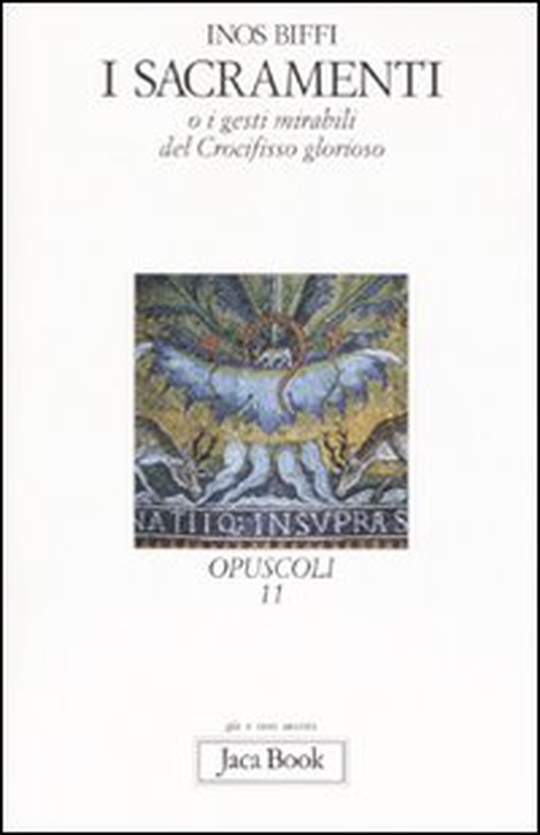I sacramenti. O i gesti mirabili del crocifisso glorioso - Librerie.coop I sacramenti. O i gesti mirabili del crocifisso glorioso - Librerie.coop