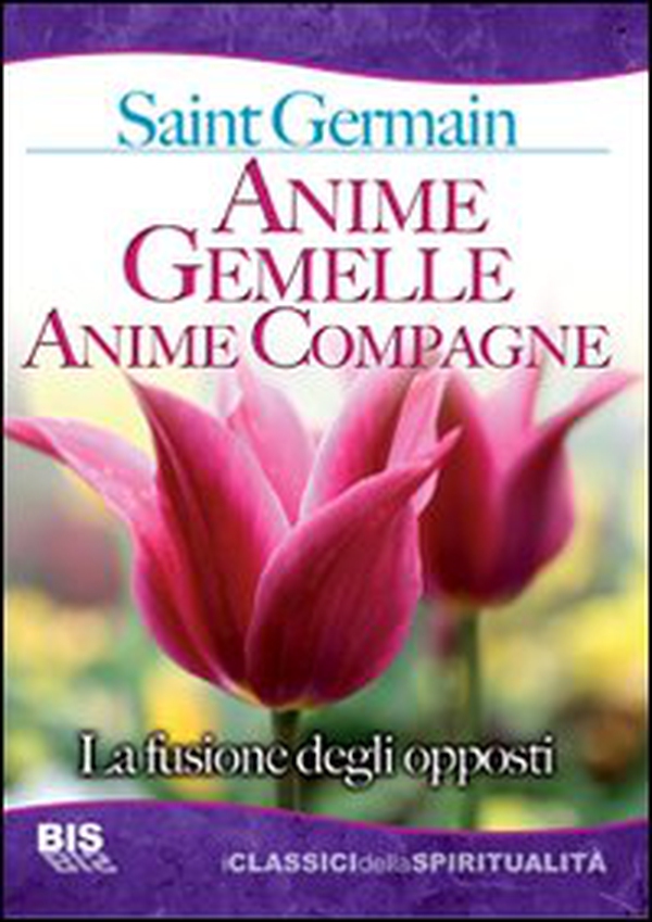Anime gemelle anime compagne. La fusione degli opposti - Librerie.coop Anime gemelle anime compagne. La fusione degli opposti - Librerie.coop