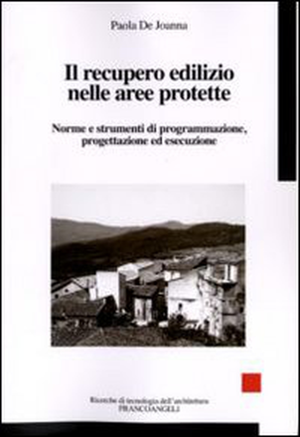 Il recupero edilizio nelle aree protette. Norme e strumenti di programmazione, progettazione ed esecuzione - Librerie.coop Il recupero edilizio nelle aree protette. Norme e strumenti di programmazione, progettazione ed esecuzione - Librerie.coop