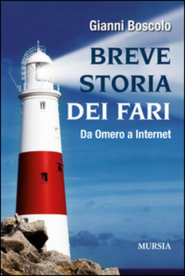 Breve storia dei fari. Da Omero a Internet - Librerie.coop Breve storia dei fari. Da Omero a Internet - Librerie.coop