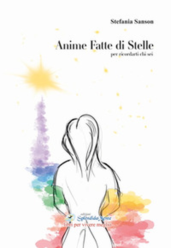 Anime fatte di stelle. Per ricordarti chi sei - Librerie.coop Anime fatte di stelle. Per ricordarti chi sei - Librerie.coop