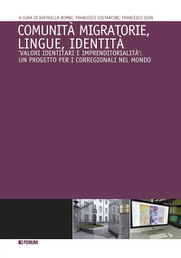 Comunità migratorie, lingue, identità. «Valori identitari e imprenditorialità»: un progetto per i corregionali nel mondo - Librerie.coop Comunità migratorie, lingue, identità. «Valori identitari e imprenditorialità»: un progetto per i corregionali nel mondo - Librerie.coop