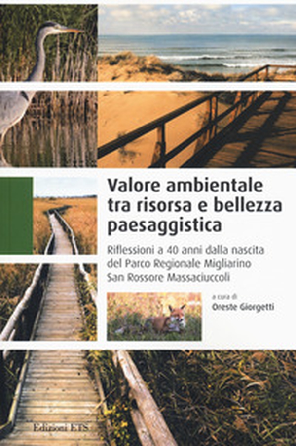 Valore ambientale tra risorsa e bellezza paesaggistica. Riflessioni a 40 anni dalla nascita del Parco Regionale Migliarino San Rossore Massaciuccoli - Librerie.coop Valore ambientale tra risorsa e bellezza paesaggistica. Riflessioni a 40 anni dalla nascita del Parco Regionale Migliarino San Rossore Massaciuccoli - Librerie.coop