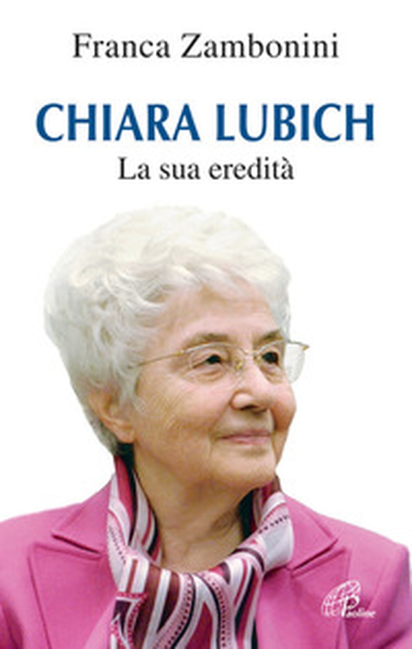 Chiara Lubich. La sua eredità - Librerie.coop Chiara Lubich. La sua eredità - Librerie.coop