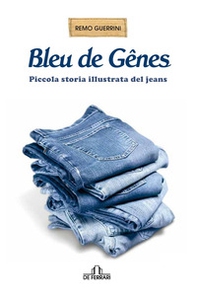 Bleu de Genes. Piccola storia illustrata del jeans - Librerie.coop
