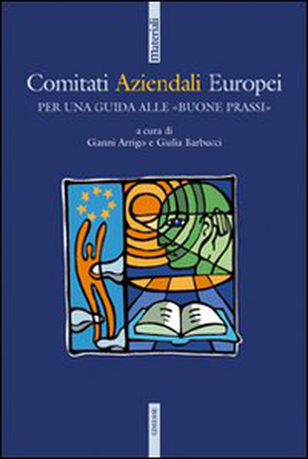 Comitati aziendali europei. Per una guida alle «buone prassi» - Librerie.coop Comitati aziendali europei. Per una guida alle «buone prassi» - Librerie.coop