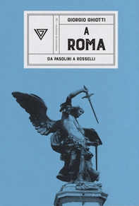 A Roma. Da Pasolini a Rossellini - Librerie.coop