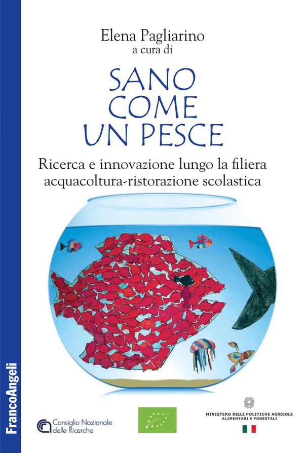 Sano come un pesce. Ricerca e innovazione lungo la filiera acquacoltura-ristorazione scolastica - Librerie.coop Sano come un pesce. Ricerca e innovazione lungo la filiera acquacoltura-ristorazione scolastica - Librerie.coop