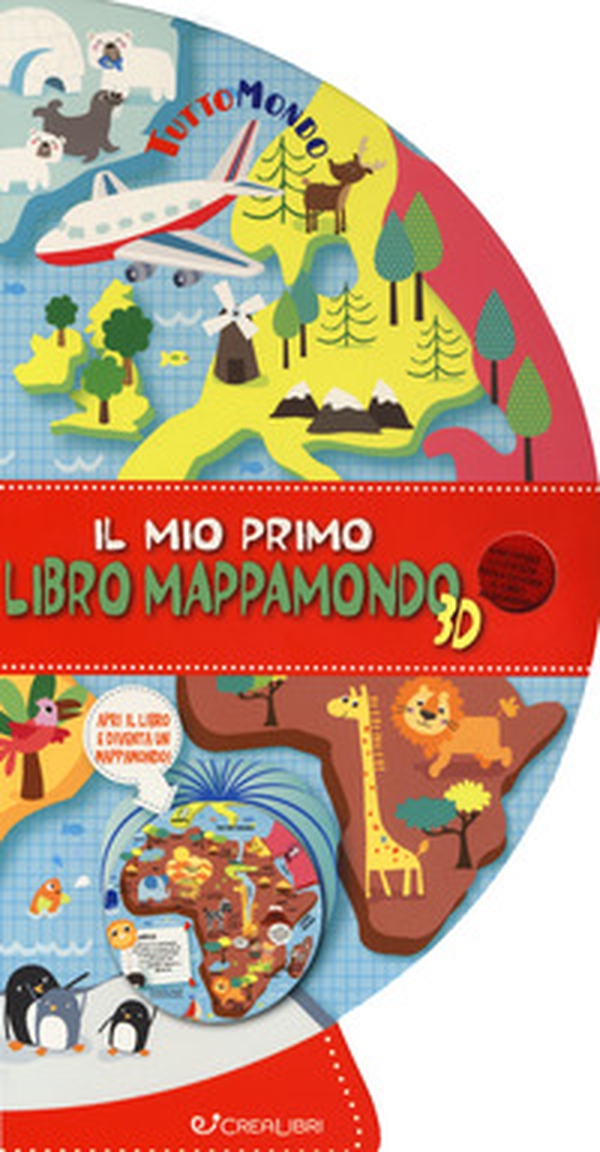 Il mio primo libro mappamondo 3D. Tuttomondo - Librerie.coop Il mio primo libro mappamondo 3D. Tuttomondo - Librerie.coop