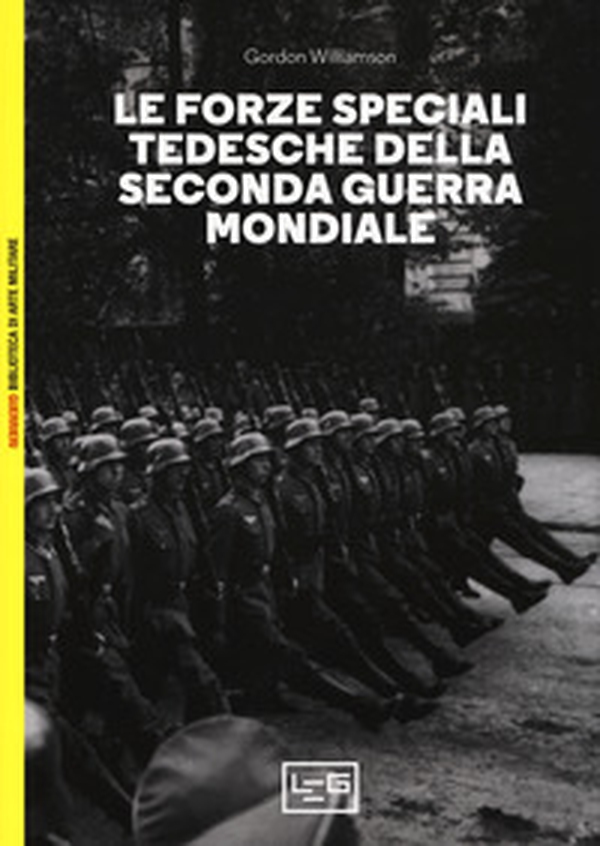 Forze speciali tedesche della seconda guerra mondiale - Librerie.coop Forze speciali tedesche della seconda guerra mondiale - Librerie.coop