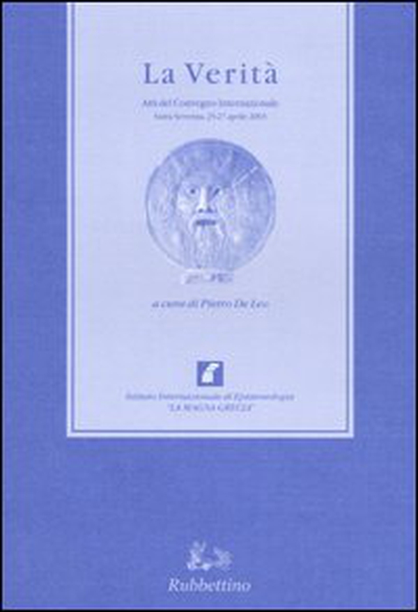 La verità. Atti del Convegno internazionale (Santa Severina, 25-27 aprile 2003) - Librerie.coop La verità. Atti del Convegno internazionale (Santa Severina, 25-27 aprile 2003) - Librerie.coop