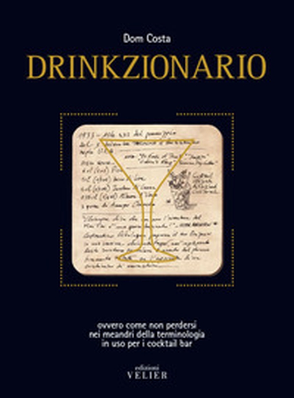Drinkzionario. Ovvero come non perdersi nei meandri della terminologia in uso per i cocktail bar - Librerie.coop Drinkzionario. Ovvero come non perdersi nei meandri della terminologia in uso per i cocktail bar - Librerie.coop