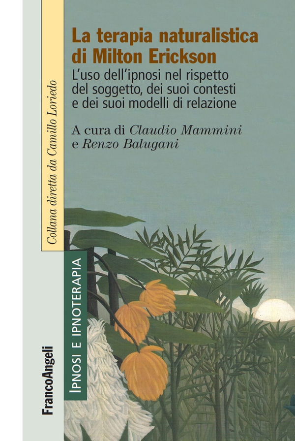 La terapia naturalistica di Milton Erickson. L'uso dell'ipnosi nel rispetto del soggetto, dei suoi contesti e dei suoi modelli di relazione - Librerie.coop La terapia naturalistica di Milton Erickson. L'uso dell'ipnosi nel rispetto del soggetto, dei suoi contesti e dei suoi modelli di relazione - Librerie.coop