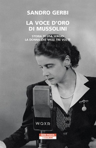 La voce d'oro di Mussolini. Storia di Lisa Sergio, la donna che visse tre volte - Librerie.coop