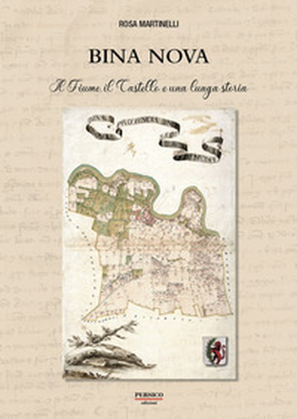 Bina Nova. Il fiume, il castello e una lunga storia - Librerie.coop Bina Nova. Il fiume, il castello e una lunga storia - Librerie.coop