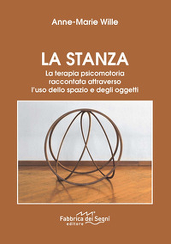 La stanza. La terapia psicomotoria raccontata attraverso l'uso dello spazio e degli oggetti - Librerie.coop La stanza. La terapia psicomotoria raccontata attraverso l'uso dello spazio e degli oggetti - Librerie.coop