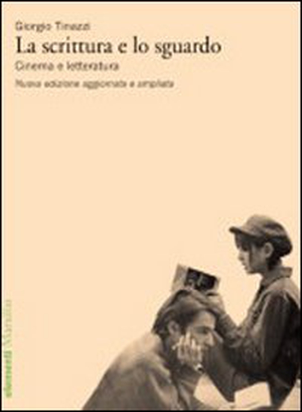 La scrittura e lo sguardo. Cinema e letteratura - Librerie.coop La scrittura e lo sguardo. Cinema e letteratura - Librerie.coop