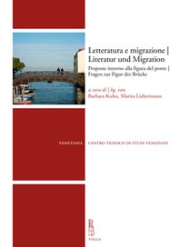 Letteratura e migrazione. Proposte intorno alla figura del ponte-Literatur und Migration. Fragen zur Figur der Brücke - Librerie.coop