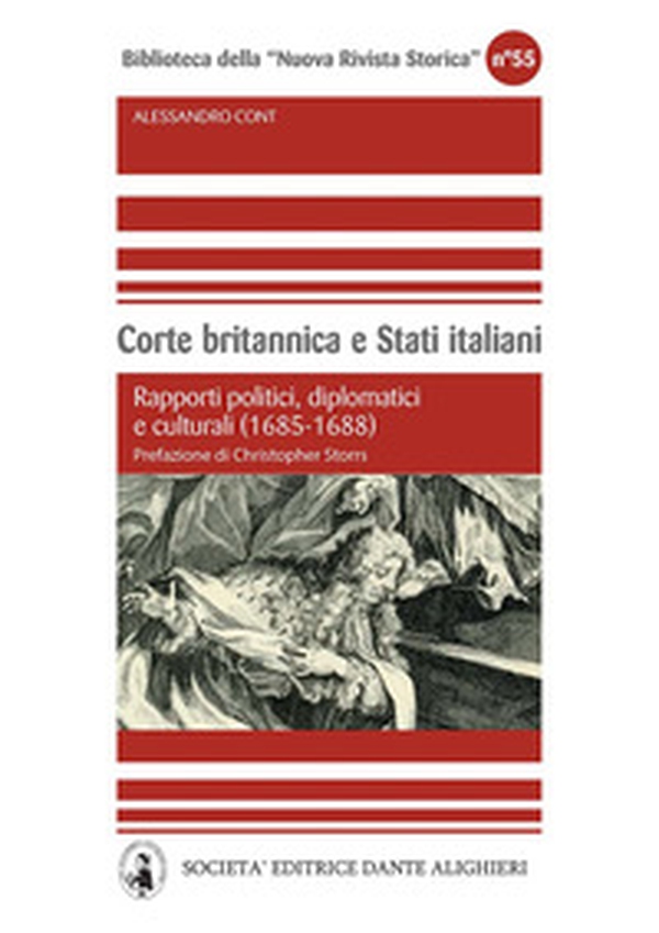 Corte britannica e stati italiani. Rapporti politici, diplomatici e culturali (1685-1688) - Librerie.coop Corte britannica e stati italiani. Rapporti politici, diplomatici e culturali (1685-1688) - Librerie.coop