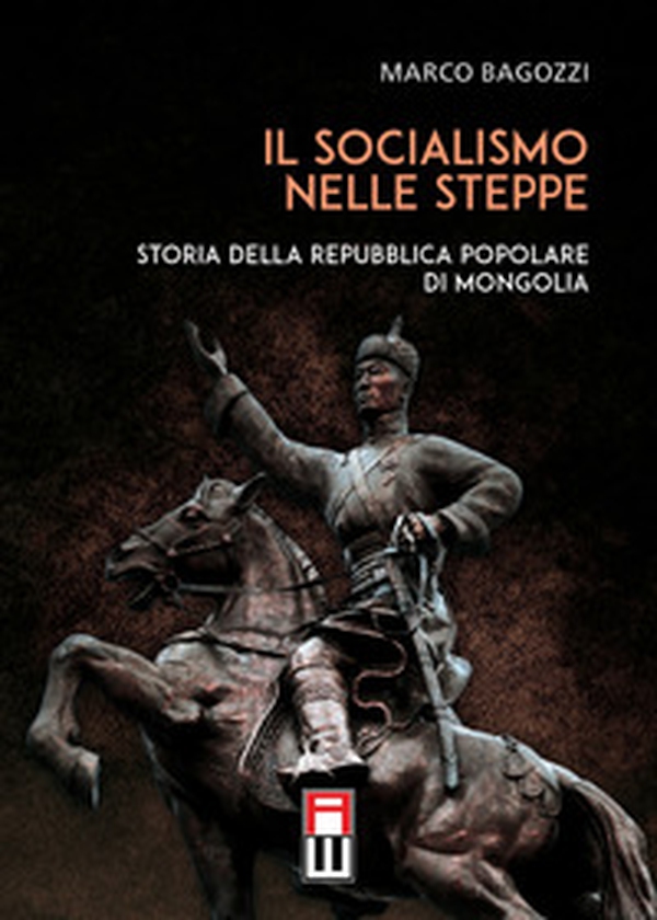 Il socialismo nelle steppe. Storia della repubblica popolare di Mongolia - Librerie.coop Il socialismo nelle steppe. Storia della repubblica popolare di Mongolia - Librerie.coop