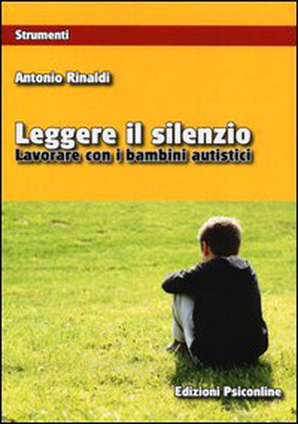 Leggere il silenzio. Lavorare con i bambini autistici - Librerie.coop Leggere il silenzio. Lavorare con i bambini autistici - Librerie.coop