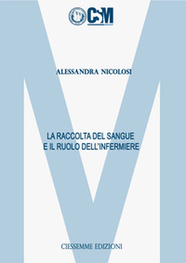 La raccolta del sangue e il ruolo dell'infermiere - Librerie.coop La raccolta del sangue e il ruolo dell'infermiere - Librerie.coop