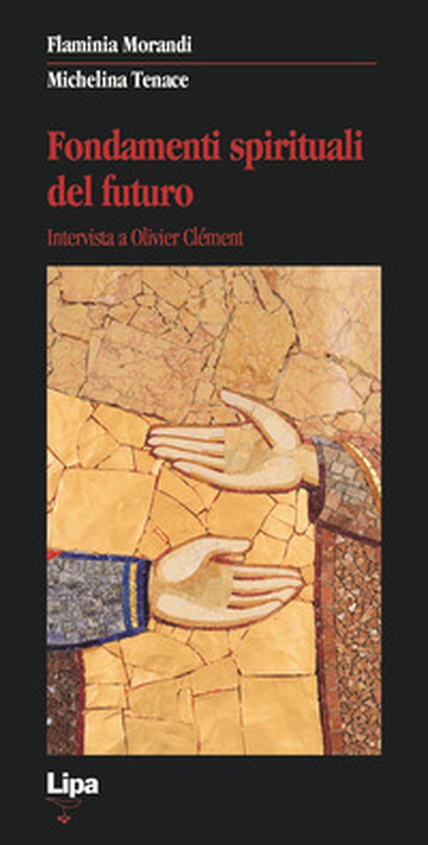 Fondamenti spirituali del futuro. Intervista a Olivier Clément - Librerie.coop Fondamenti spirituali del futuro. Intervista a Olivier Clément - Librerie.coop