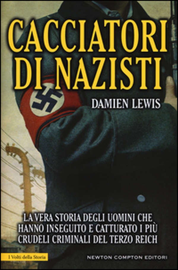 Cacciatori di nazisti. La vera storia degli uomini che hanno inseguito e catturato i più crudeli criminali del Terzo Reich - Librerie.coop Cacciatori di nazisti. La vera storia degli uomini che hanno inseguito e catturato i più crudeli criminali del Terzo Reich - Librerie.coop