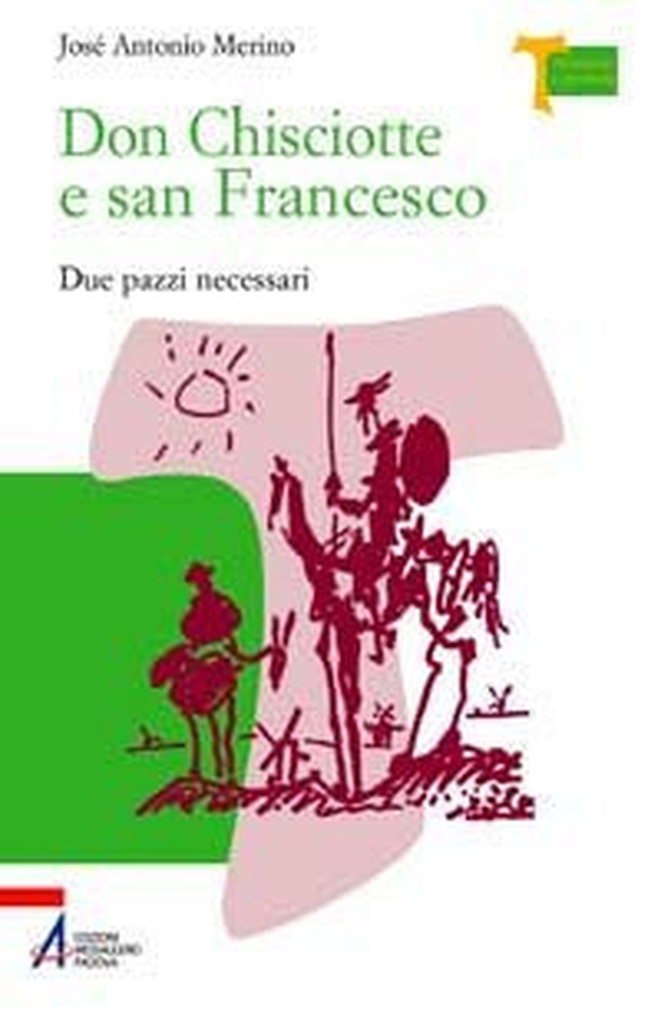 Don Chisciotte e San Francesco. Due pazzi necessari - Librerie.coop Don Chisciotte e San Francesco. Due pazzi necessari - Librerie.coop