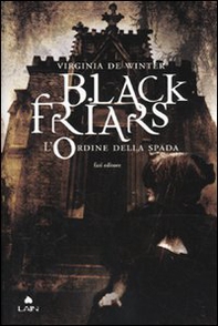 L'ordine della spada. Black Friars - Librerie.coop