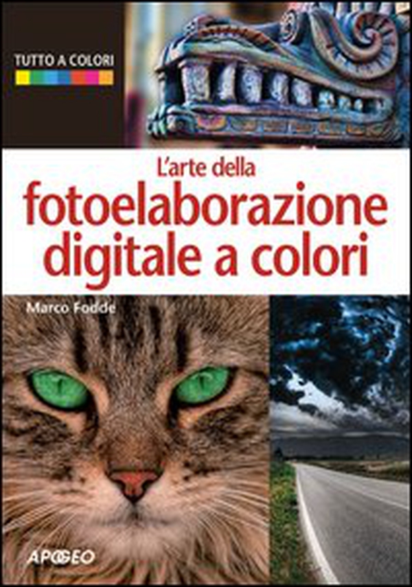 L'arte della fotoelaborazione digitale a colori - Librerie.coop L'arte della fotoelaborazione digitale a colori - Librerie.coop