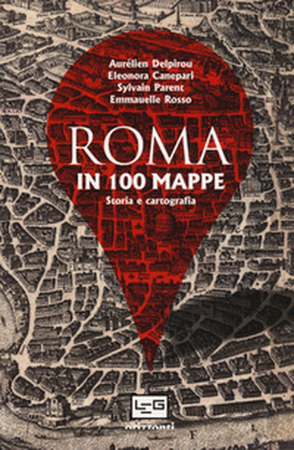 Roma in 100 mappe. Dal IX secolo a.C. ai giorni nostri. Storia e cartografia - Librerie.coop Roma in 100 mappe. Dal IX secolo a.C. ai giorni nostri. Storia e cartografia - Librerie.coop