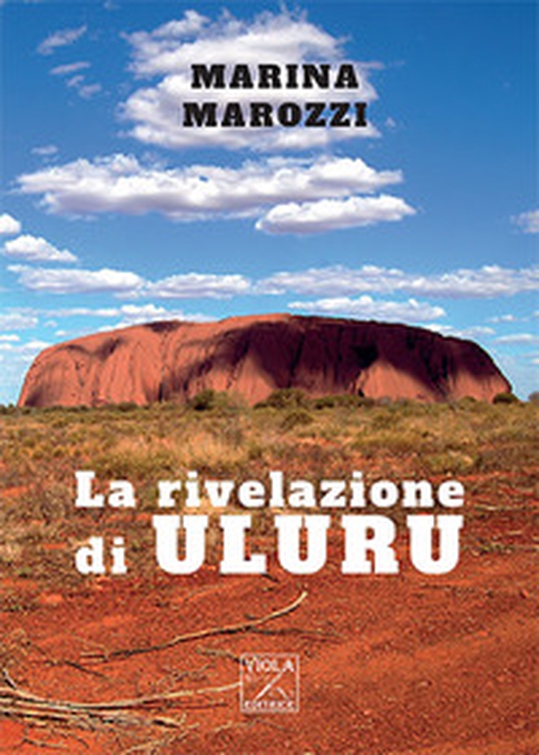 La rivelazione di Uluru - Librerie.coop La rivelazione di Uluru - Librerie.coop