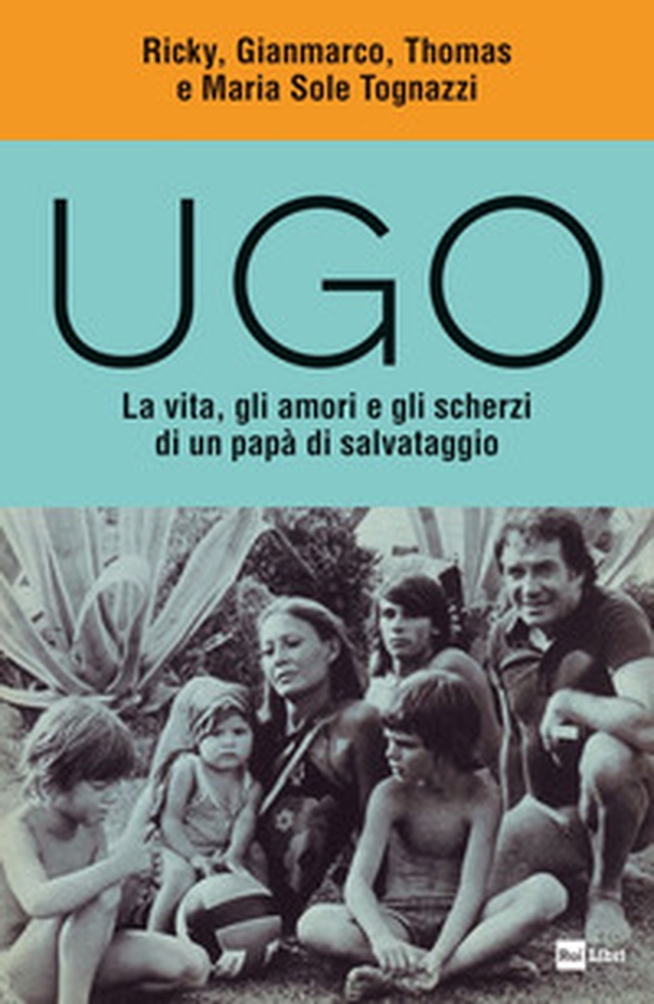 Ugo. La vita, gli amori e gli scherzi di un papà di salvataggio - Librerie.coop Ugo. La vita, gli amori e gli scherzi di un papà di salvataggio - Librerie.coop
