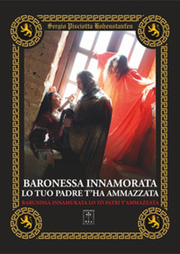 Baronessa innamorata lo tuo padre ti ha ammazzata. Barunissa innamurata lo tò patri t'ammazzata - Librerie.coop Baronessa innamorata lo tuo padre ti ha ammazzata. Barunissa innamurata lo tò patri t'ammazzata - Librerie.coop