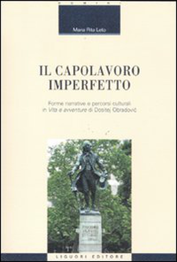 Il capolavoro imperfetto. Forme narrative e percorsi culturali in «Vita e avventure» di Dositej Obradovic - Librerie.coop Il capolavoro imperfetto. Forme narrative e percorsi culturali in «Vita e avventure» di Dositej Obradovic - Librerie.coop
