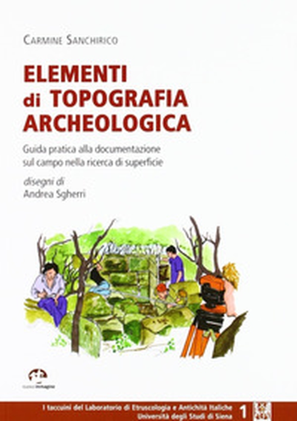 Elementi di topografia archeologica. Guida pratica alla documentazionesul campo nella ricerca di superficie - Librerie.coop Elementi di topografia archeologica. Guida pratica alla documentazionesul campo nella ricerca di superficie - Librerie.coop
