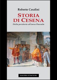 Storia di Cesena. Dalla preistoria all'anno Duemila - Librerie.coop