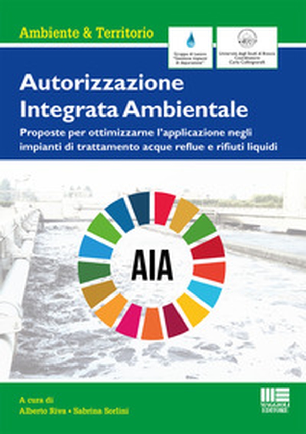Autorizzazione Integrata Ambientale. Proposte per ottimizzarne l'applicazione negli impianti di trattamento acque reflue e rifiuti liquidi - Librerie.coop Autorizzazione Integrata Ambientale. Proposte per ottimizzarne l'applicazione negli impianti di trattamento acque reflue e rifiuti liquidi - Librerie.coop