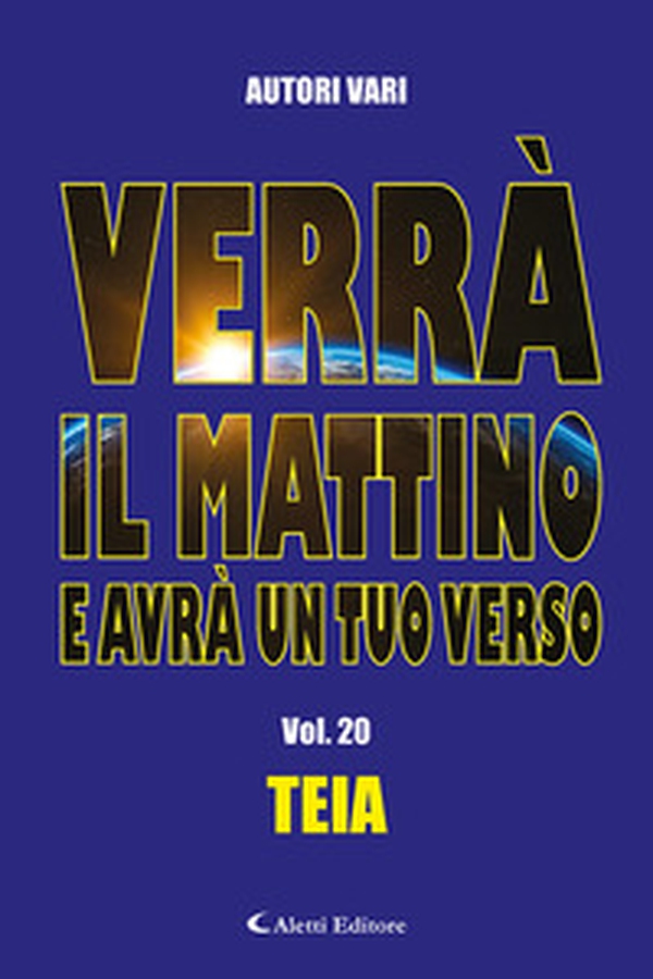 Verrà il mattino e avrà un tuo verso - Vol. 20 - Librerie.coop Verrà il mattino e avrà un tuo verso - Vol. 20 - Librerie.coop